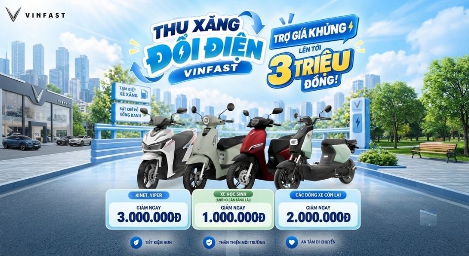 Nhanh Tay Đổi Xe Xăng Sang Xe Điện VinFast, Ưu Đãi Lên Tới 3 Triệu